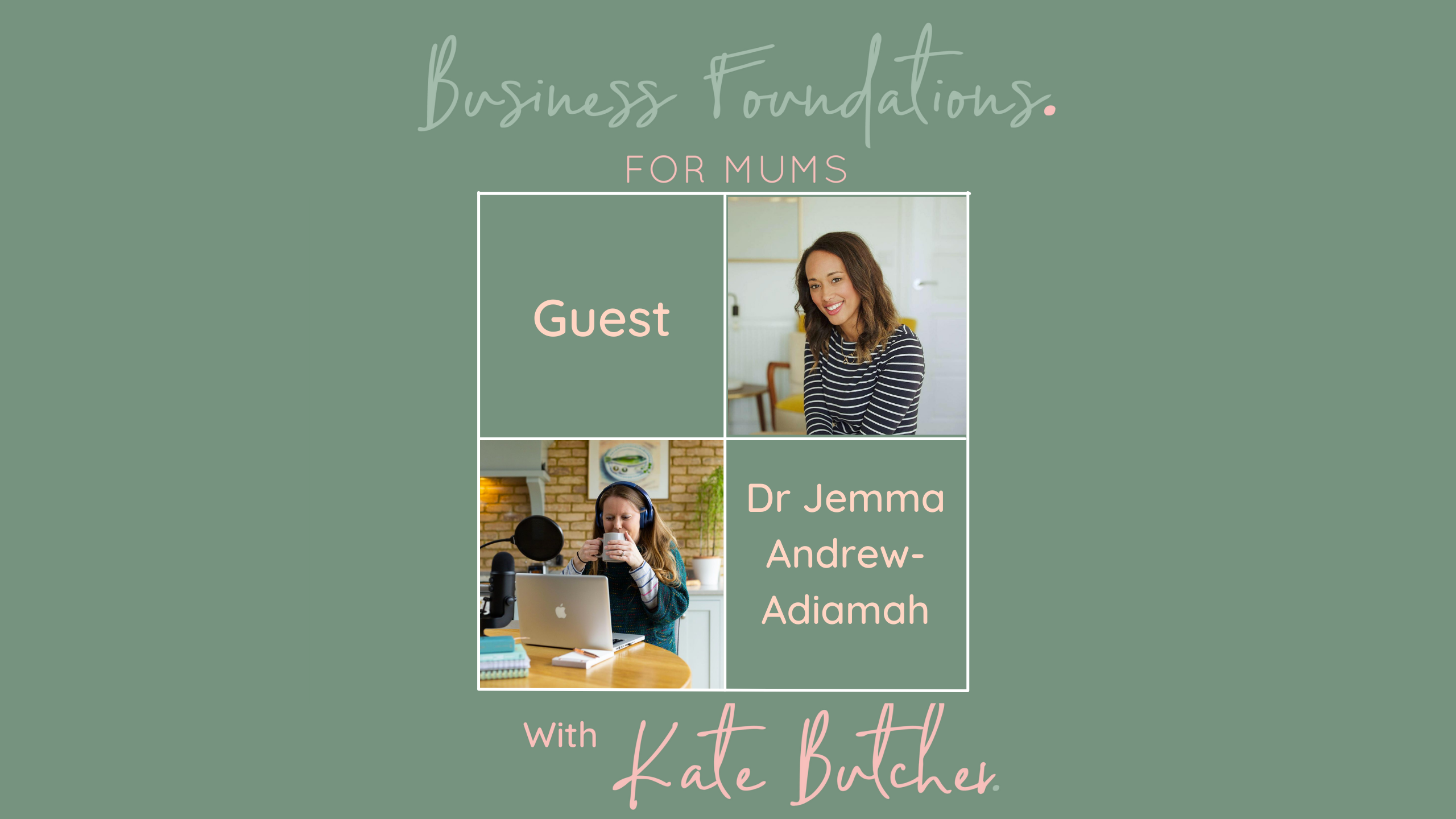 Business Foundations for Mums with Dr Jemma Andrew-Adiamah Business Foundations for Mums with Dr Jemma Andrew-Adiamah